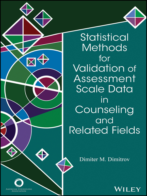 Title details for Statistical Methods for Validation of Assessment Scale Data in Counseling and Related Fields by Dimiter M. Dimitrov - Available